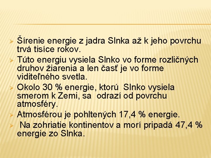 Ø Ø Ø Šírenie energie z jadra Slnka až k jeho povrchu trvá tisíce