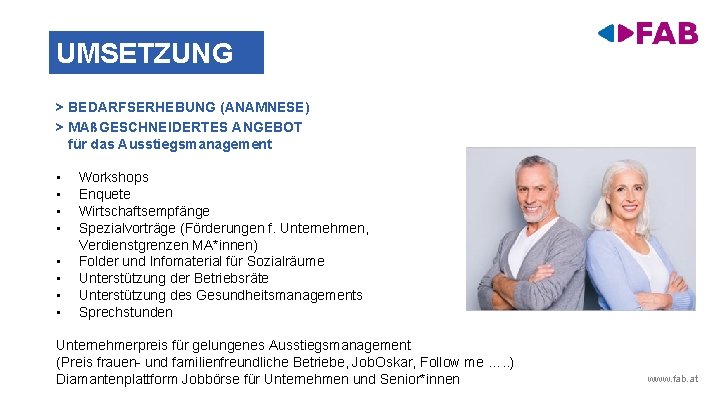 UMSETZUNG > BEDARFSERHEBUNG (ANAMNESE) > MAßGESCHNEIDERTES ANGEBOT für das Ausstiegsmanagement • • Workshops Enquete