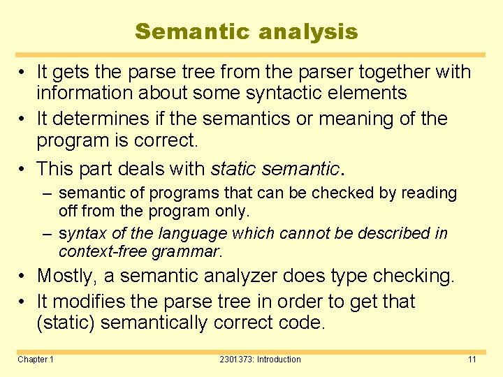 Semantic analysis • It gets the parse tree from the parser together with information