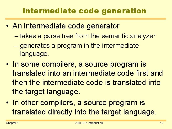 Intermediate code generation • An intermediate code generator – takes a parse tree from