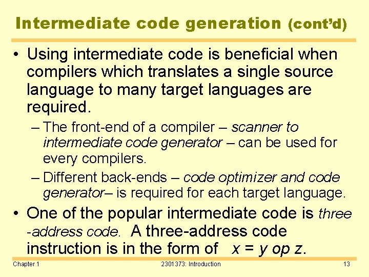 Intermediate code generation (cont’d) • Using intermediate code is beneficial when compilers which translates