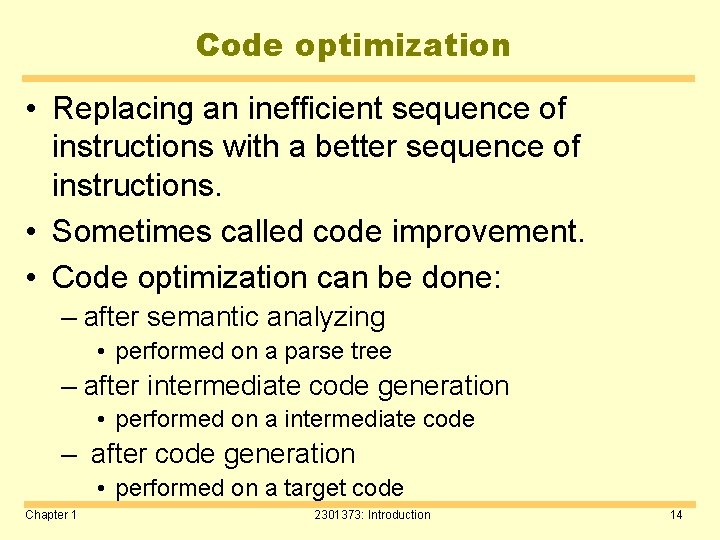 Code optimization • Replacing an inefficient sequence of instructions with a better sequence of
