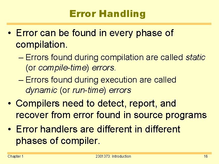 Error Handling • Error can be found in every phase of compilation. – Errors