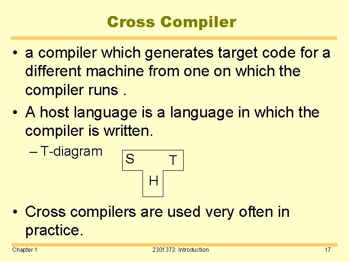 Cross Compiler • a compiler which generates target code for a different machine from