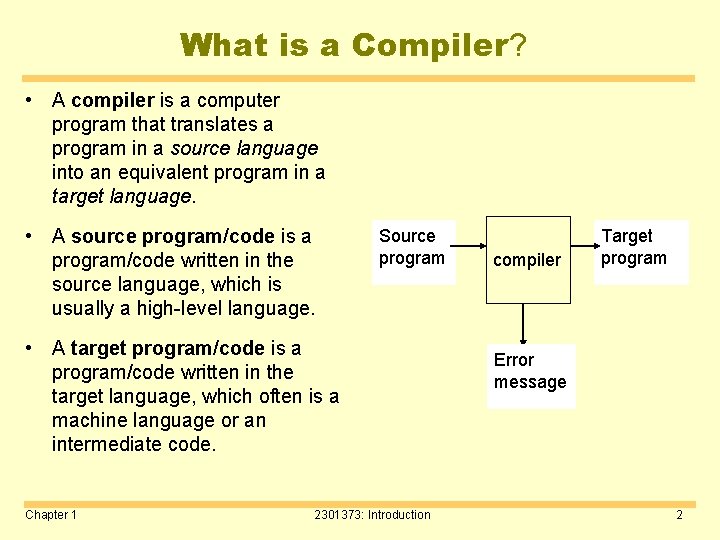 What is a Compiler? • A compiler is a computer program that translates a
