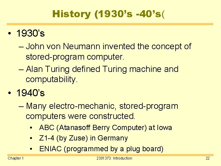 History (1930’s -40’s( • 1930’s – John von Neumann invented the concept of stored-program