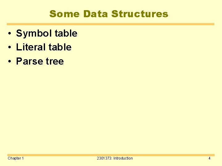 Some Data Structures • Symbol table • Literal table • Parse tree Chapter 1