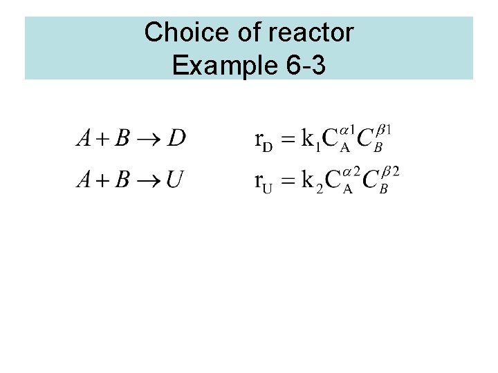 Choice of reactor Example 6 -3 