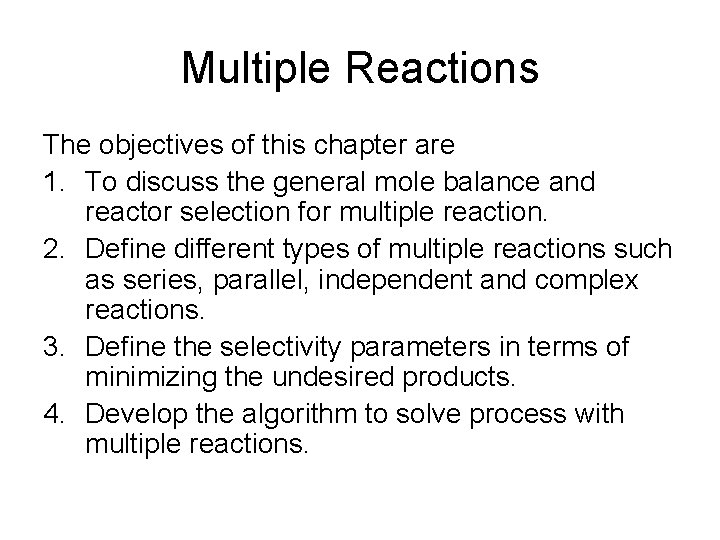Multiple Reactions The objectives of this chapter are 1. To discuss the general mole