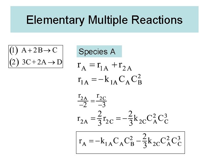 Elementary Multiple Reactions Species A 