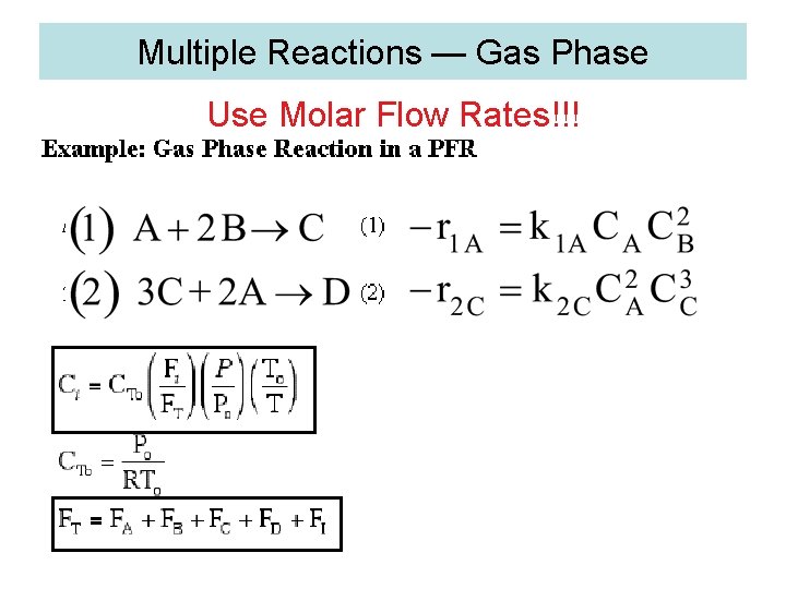 Multiple Reactions — Gas Phase Use Molar Flow Rates!!! 