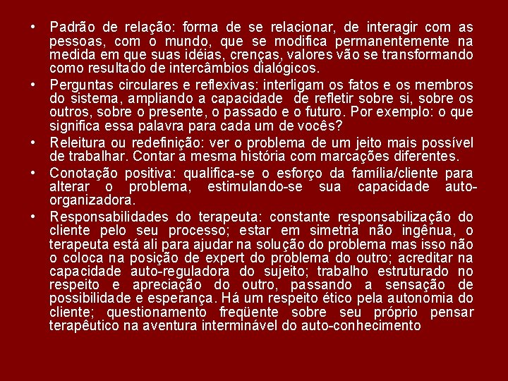  • Padrão de relação: forma de se relacionar, de interagir com as pessoas,