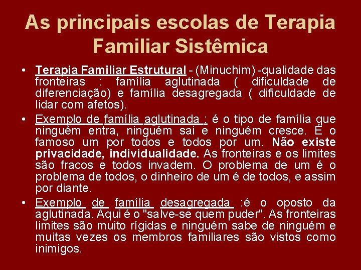 As principais escolas de Terapia Familiar Sistêmica • Terapia Familiar Estrutural - (Minuchim) -qualidade