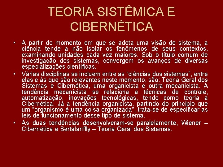 TEORIA SISTÊMICA E CIBERNÉTICA • A partir do momento em que se adota uma