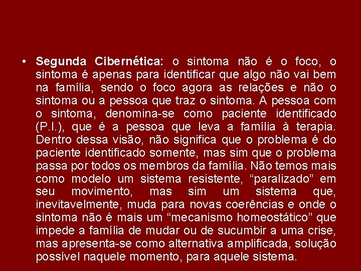  • Segunda Cibernética: o sintoma não é o foco, o sintoma é apenas