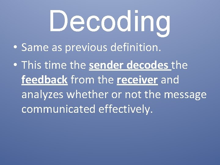 Decoding • Same as previous definition. • This time the sender decodes the feedback