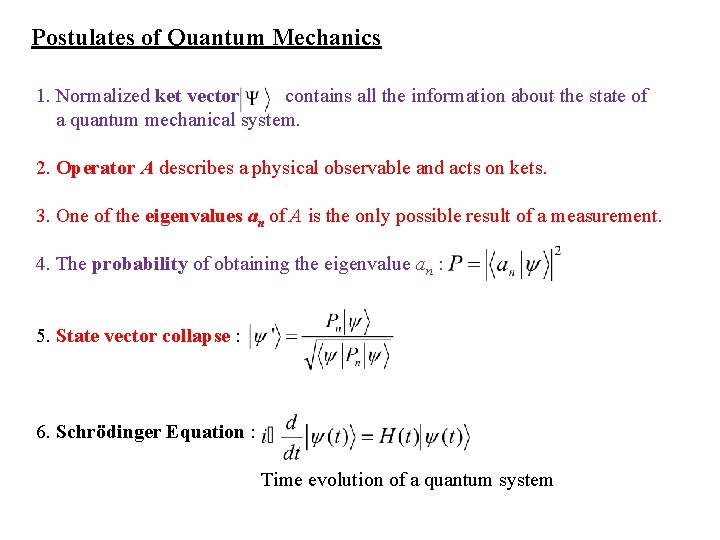 Postulates of Quantum Mechanics 1. Normalized ket vector contains all the information about the