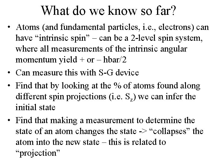 What do we know so far? • Atoms (and fundamental particles, i. e. ,