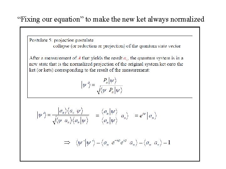 “Fixing our equation” to make the new ket always normalized 