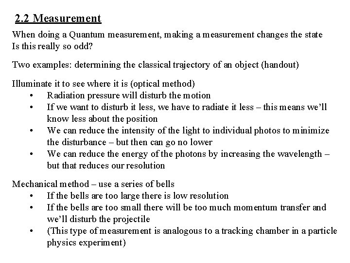 2. 2 Measurement When doing a Quantum measurement, making a measurement changes the state