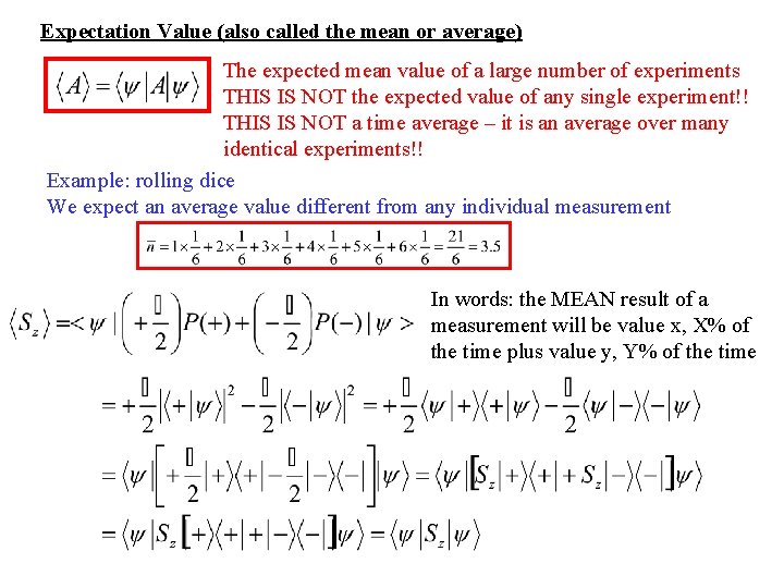 Expectation Value (also called the mean or average) The expected mean value of a