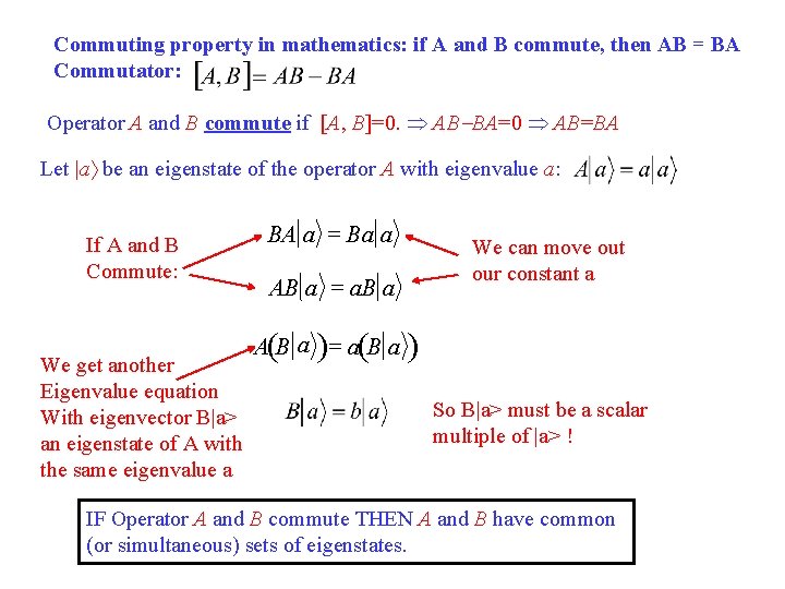 Commuting property in mathematics: if A and B commute, then AB = BA Commutator: