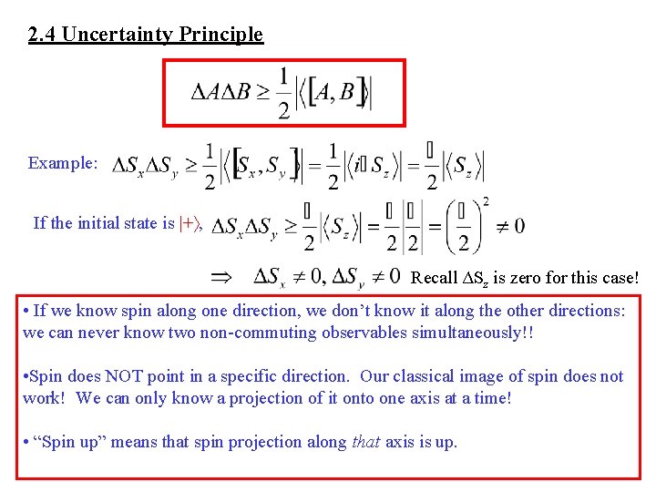 2. 4 Uncertainty Principle Example: If the initial state is |+ , Recall ΔSz