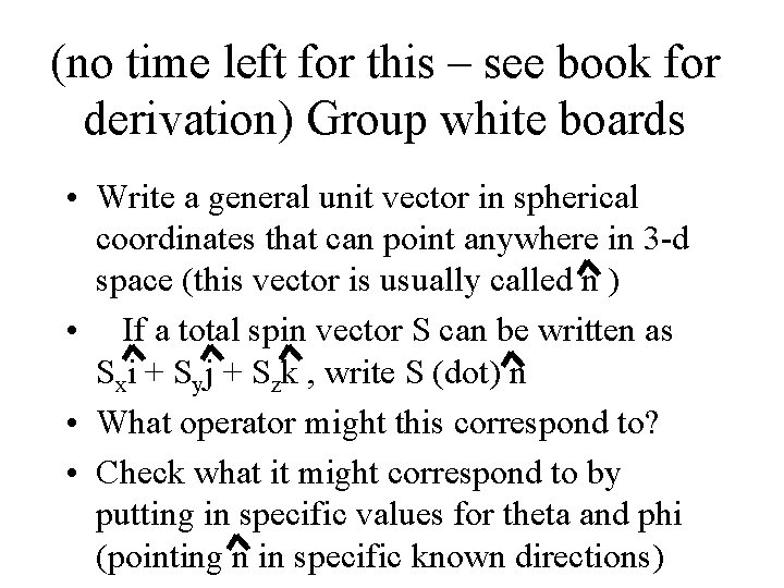 (no time left for this – see book for derivation) Group white boards •