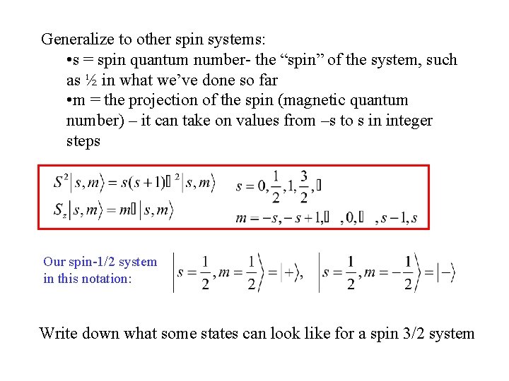 Generalize to other spin systems: • s = spin quantum number- the “spin” of