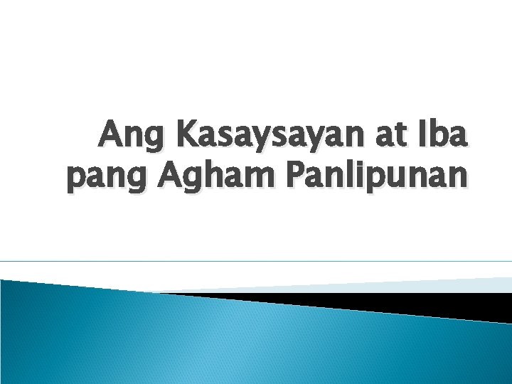 Ang Kasaysayan at Iba pang Agham Panlipunan 