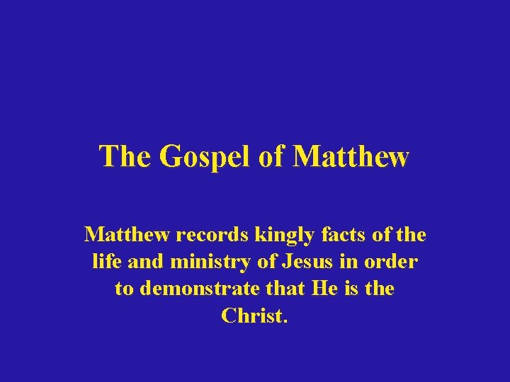 The Gospel of Matthew records kingly facts of the life and ministry of Jesus