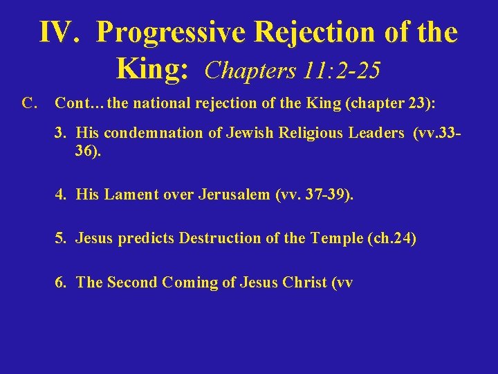 IV. Progressive Rejection of the King: Chapters 11: 2 -25 C. Cont…the national rejection