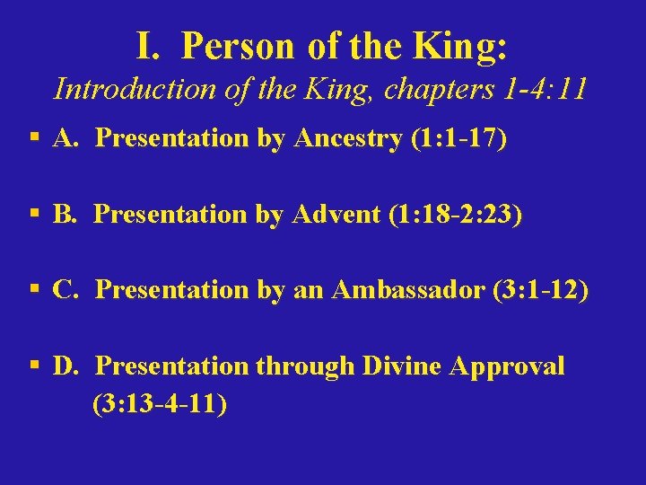 I. Person of the King: Introduction of the King, chapters 1 -4: 11 §