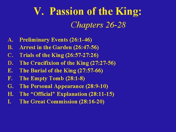 V. Passion of the King: Chapters 26 -28 A. B. C. D. E. F.