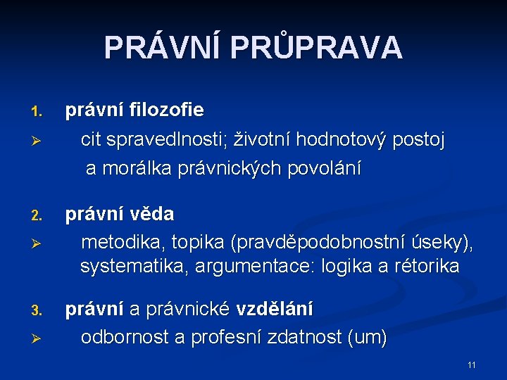 PRÁVNÍ PRŮPRAVA 1. Ø 2. Ø 3. Ø právní filozofie cit spravedlnosti; životní hodnotový