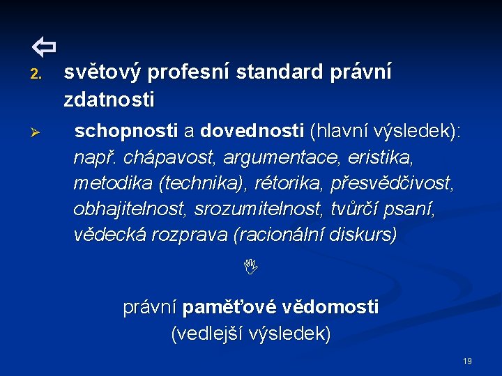  2. Ø světový profesní standard právní zdatnosti schopnosti a dovednosti (hlavní výsledek): např.