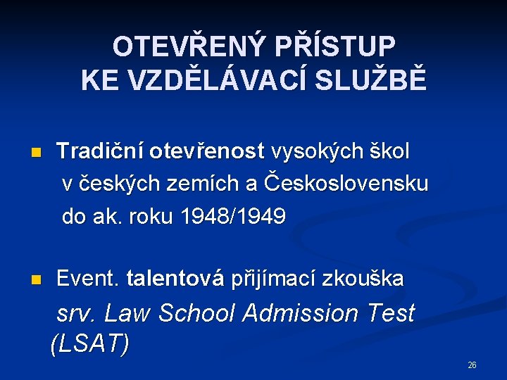 OTEVŘENÝ PŘÍSTUP KE VZDĚLÁVACÍ SLUŽBĚ n Tradiční otevřenost vysokých škol v českých zemích a