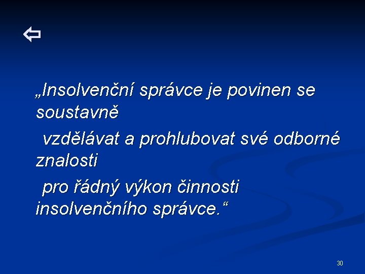  „Insolvenční správce je povinen se soustavně vzdělávat a prohlubovat své odborné znalosti pro
