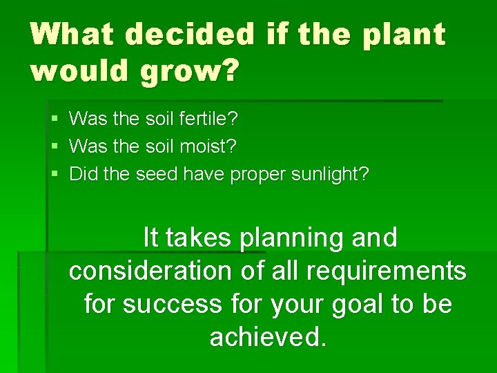What decided if the plant would grow? § Was the soil fertile? § Was