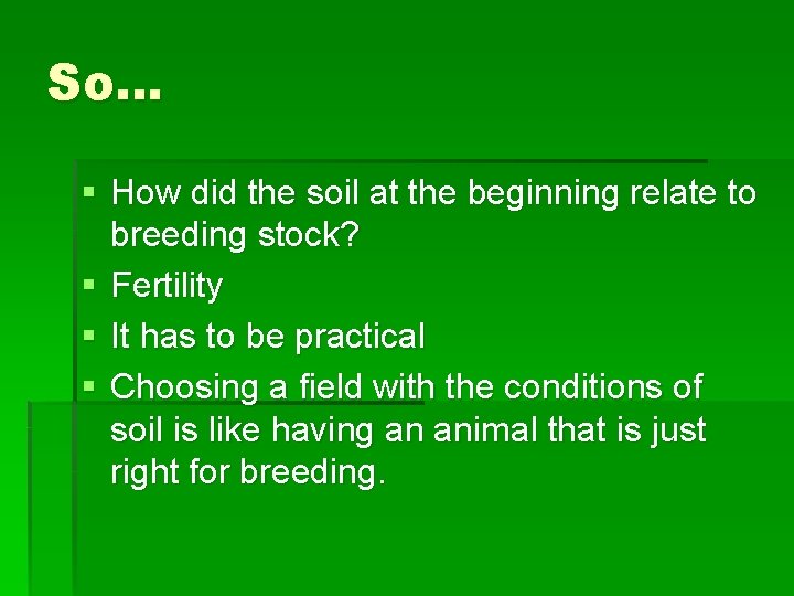 So… § How did the soil at the beginning relate to breeding stock? §