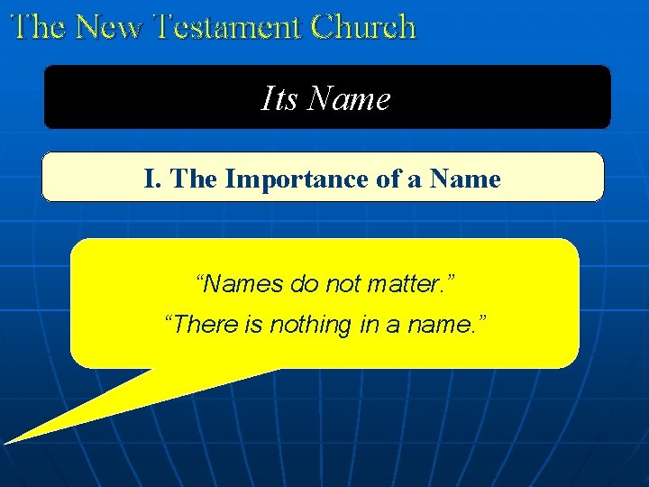 The New Testament Church Its Name I. The Importance of a Name “Names do