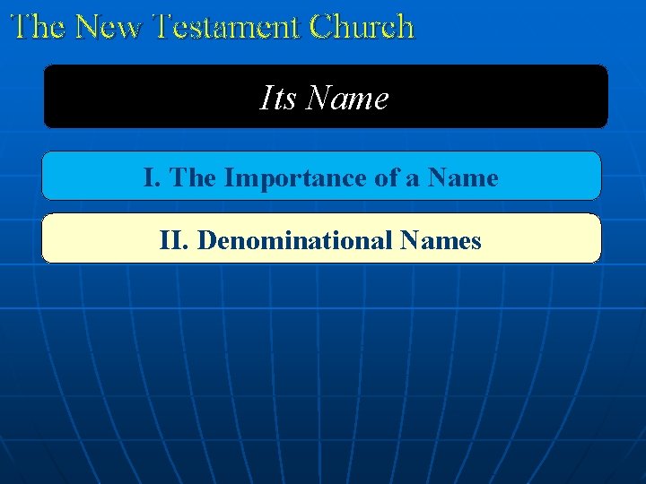 The New Testament Church Its Name I. The Importance of a Name II. Denominational
