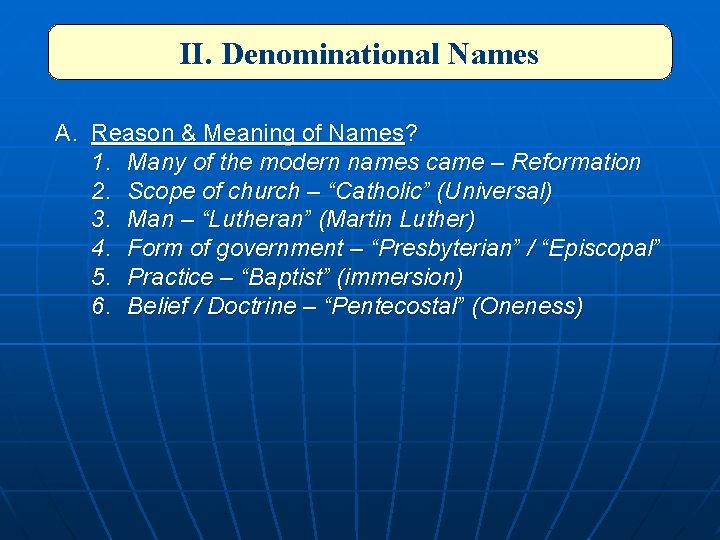 II. Denominational Names A. Reason & Meaning of Names? 1. Many of the modern