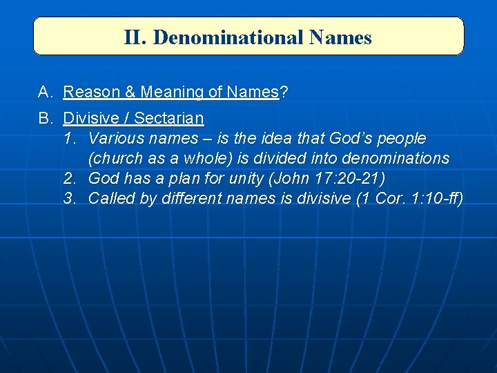 II. Denominational Names A. Reason & Meaning of Names? B. Divisive / Sectarian 1.