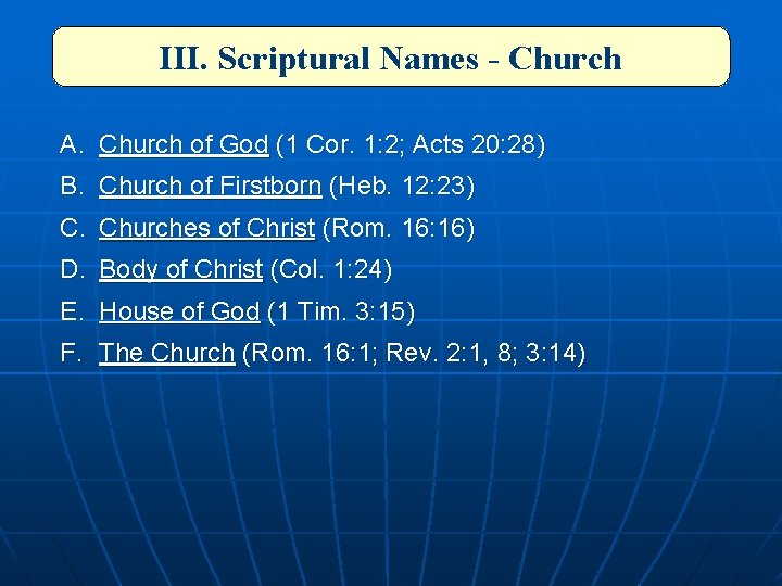 III. Scriptural Names - Church A. Church of God (1 Cor. 1: 2; Acts