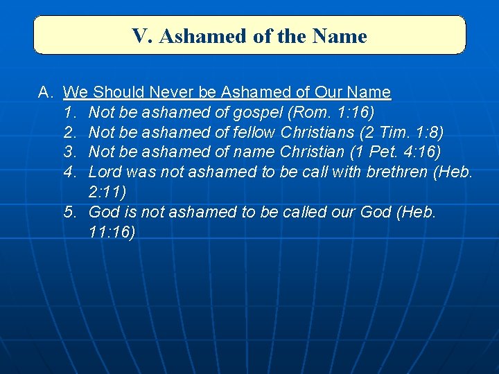 V. Ashamed of the Name A. We Should Never be Ashamed of Our Name