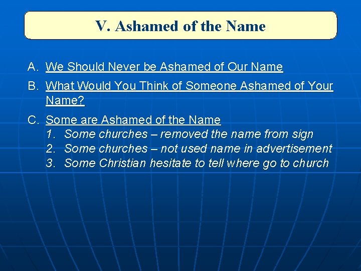 V. Ashamed of the Name A. We Should Never be Ashamed of Our Name