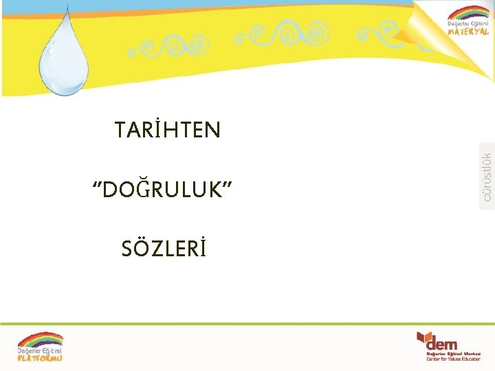 TARİHTEN ‘’DOĞRULUK’’ SÖZLERİ 