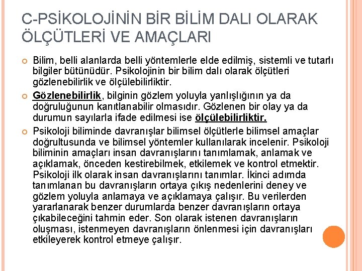 C-PSİKOLOJİNİN BİR BİLİM DALI OLARAK ÖLÇÜTLERİ VE AMAÇLARI Bilim, belli alanlarda belli yöntemlerle elde