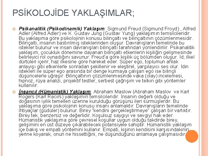 PSİKOLOJİDE YAKLAŞIMLAR; Psikanalitik (Psikodinamik) Yaklaşım: Sigmund Freud (Sigmund Froyd) , Alfred Adler (Alfred Adler)